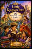 LITTLE KINGDOM TALES: 10 Magical Fairy & King Stories for Little Dreamers