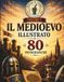 Epoche di Storia The Middle Ages: The Great Illustrated Encyclopedia of the Middle Ages