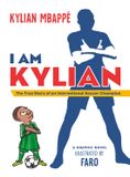I Am Kylian: The True Story of an International Soccer Champion Paperback