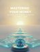 Mastering Libri GmbH Mastering Your Money: A Complete Guide To Mindset, Management, And Financial Freedom