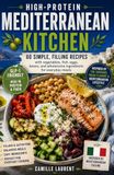 High-Protein Mediterranean Kitchen: 60 recipes for simple, filling meals with vegetables, fish, eggs, and beans