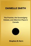 Danielle Smith: The Premier, the Sovereignty Debate, and Alberta's Place in Canada