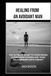 Healing From an Avoidant Man: The Ultimate Guide to Overcoming Commitment-Phobes and Toxic Relationships With Dignity