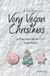I'm Dreaming Of A Very Vegan Christmas