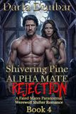 Shivering Pine Alpha Mate Rejection - Book 4: A Fated Mates Paranormal Werewolf Shifter Romance