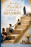 Every Mother Deserves a Mission: A Journey Through Motherhood, Grief, Faith and Purpose