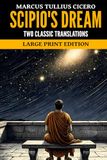 Scipio's Dream: Two Classic Translations, Large Print Edition