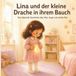 Lina und der kleine Drache in Ihrem Bauch: Eine liebevolle Geschichte über Wut, Angst und echten Mut