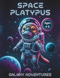 Space Platypus Coloring Book for Kids Ages 4-8: Galaxy Adventures