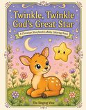 Twinkle, Twinkle God's Great Star: A Christian Storybook Lullaby Coloring Book