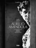 Aurelio Amendola. Ediz. italiana e inglese: Burri, Vedova, Nitsch, Duomo Milano, Bernini, Canova, Michelangelo
