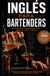 INGLES PARA BARTENDERS: 390 Diálogos y Respuestas Clave para Dominar la Barra