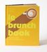 Le Brunch Book - Le guide ultime pour un moment cosy: beau-livre cadeau - bcook_leblog - cuisine des amis - cocooning - sucré et salé - world food