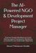 The AI-Powered NGO & Development Project Manager: Practical Prompt Workflows for Grant Writing, Logical Frameworks, Monitoring & Evaluation, and Stakeholder Reporting