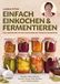 Einfach Eulogia Verlags GmbH Einfach einkochen & fermentieren