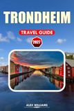 TRONDHEIM TRAVEL GUIDE 2027