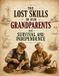 The Libri GmbH The Lost Skills Of Our GrandParents For Survival and Independance: The Complete Guide to Self-Sufficiency, Homesteading and Survival Skills