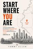 Start Where You Are: A Practical Fitness Guide for Rebuilding Strength, Energy, and Confidence One Smart Step at a Time