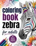 Coloring Book Zebra: 40 unique single-sided illustrations to relieve stress and relax | Stripes, prints, and nature-inspired designs