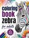 Coloring Book Zebra: 40 unique single-sided illustrations to relieve stress and relax | Stripes, prints, and nature-inspired designs