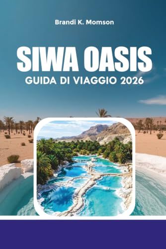 SIWA OASIS GUIDA DI VIAGGIO 2026