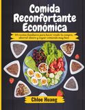 Comida Reconfortante Económica: 90 recetas familiares para hacer rendir la compra, ahorrar dinero y seguir comiendo muy bien