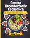 Comida Reconfortante Económica: 90 recetas familiares para hacer rendir la compra, ahorrar dinero y seguir comiendo muy bien