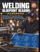 Welding Blueprint Reading Handbook: Weld Symbols, Joint Preparation, GD&T, and Structural, Piping, and Pressure Vessel Drawing Interpretation for Fitters, Fabricators, and Inspectors