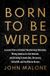 Born Simon & Schuster Born to Be Wired