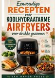 Eenvoudige recepten voor koolhydraatarme airfryers voor drukke gezinnen