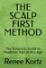 THE SCALP FIRST METHOD: The Botanical Guide to Healthier Hair at Any Age