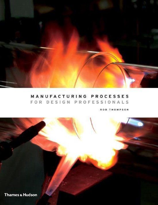 Manufacturing Processes for Design Professionals (Hardcover) - Rob Thompson - 528 pagina's - 15 oktober 2007