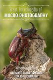Great Encyclopedia of Macro Photography: Ultimate Guide to Close-Up Photography