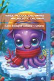 INKI, Independently Published Inki E I Suoi Amici - Inki Și Prietenii SĂi- Inki, Il Piccolo Calamaro - Inki, MicuȚul Calamar Paperback