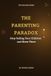 THE PARENTING PARADOX: Stop Telling Your Children and Show Them