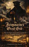 The Kriegsmarine’s Occult Grid: The Nazi Navy’s Secret Berlin Institute of Pendulum Diviners