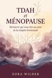 TDAH ET MÉNOPAUSE: Le guide pratique pour dompter le brouillard mental, réguler vos émotions et retrouver votre concentration après 40 ans.