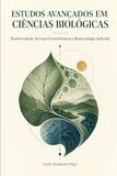 Estudos Avançados em Ciências Biológicas: Biodiversidades, Serviços Ecossistêmicos e Biotecnologia Aplicada