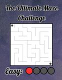 The Ultimate Maze Challenge: 100 Easy Relaxing Maze Puzzles for Adults, Teens, and Seniors