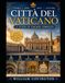 Città del Vaticano: la guida di viaggio completa: La tua guida definitiva per la prima volta alla Basilica di San Pietro, alla Cappella Sistina, ai ... delle Carte Geografiche, a Piazza San Pietro