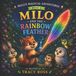 Milo's Magical Adventures- Milo and the Rainbow Feather