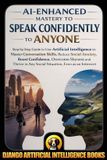 AI-Enhanced Django Artificial Intelligence Books AI-Enhanced Mastery to Speak Confidently to Anyone