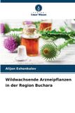 Wildwachsende Verlag Unser Wissen Wildwachsende Arzneipflanzen in der Region Buchara