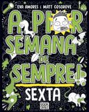 A Pior Semana de Sempre: Sexta
