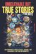 Unbelievable but True Stories for Boys: Jaw-Dropping Stories of Wild, Absurd, and Hilariously Captivating Moments
