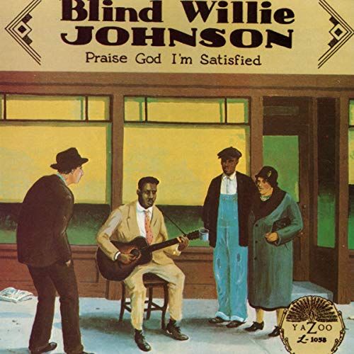 Blind Willie Johnson - Praise God I'm Satisfied