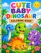 Cute Baby Dinosaur: A Fun and Easy Coloring Book for Kids