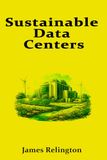 Sustainable Data Centers: PUE, WUE, and Carbon Reporting for Modern Facilities