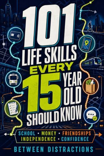 101 Life Skills Every 15 Year Old Should Know