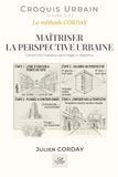 MAÎTRISER LA PERSPECTIVE URBAINE: Construire l'espace sans règle ni équerre.